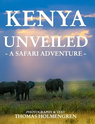 Kenya Unveiled - Thomas Holmengren