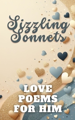 Sizzling Sonnets Love Poems For Him - Faith Hope