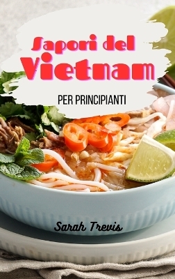 Sapori del Vietnam per principianti - Sarah Trevis