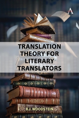 Translation Theory for Literary Translators - B.J. Woodstein