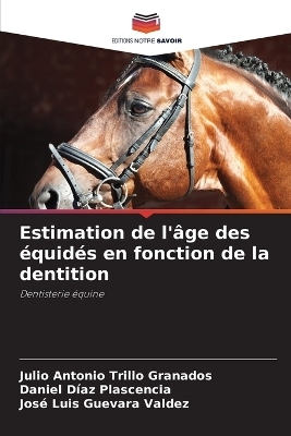 Estimation de l'�ge des �quid�s en fonction de la dentition - Julio Antonio Trillo Granados, Daniel D�az Plascencia, Jos� Luis Guevara Valdez