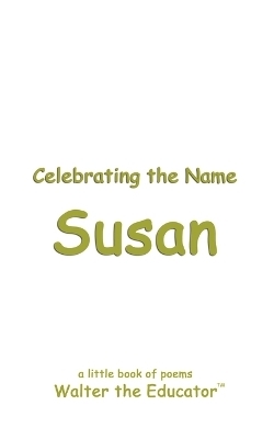 Celebrating the Name Susan -  Walter the Educator