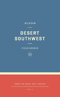 Wildsam Field Guides: Desert Southwest - 