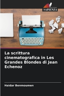 La scrittura cinematografica in Les Grandes Blondes di Jean Echenoz - Haidar Benmoumen
