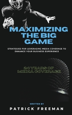 Maximizing 'The Big Game' - Patrick Freeman