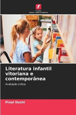 Literatura infantil vitoriana e contempor�nea - Pinal Doshi