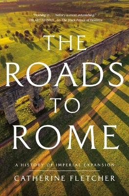 The Roads to Rome - Catherine Fletcher