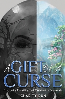 A Gift Of A Curse - Charity Dunson