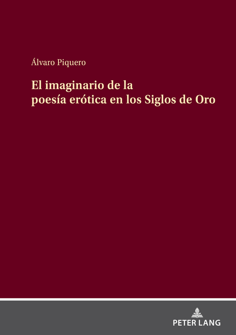 El imaginario de la poesía erótica en los Siglos de Oro - Álvaro Piquero Rodríguez