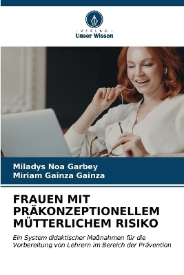 Frauen Mit Pr�konzeptionellem M�tterlichem Risiko - Miladys Noa Garbey, Miriam Gainza Gainza
