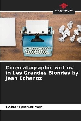 Cinematographic writing in Les Grandes Blondes by Jean Echenoz - Haidar Benmoumen
