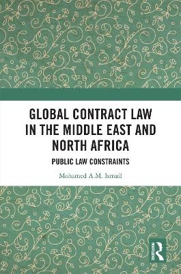 Global Contract Law in the Middle East and North Africa - Mohamed Ismail