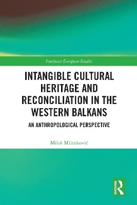 Intangible Cultural Heritage and Reconciliation in the Western Balkans - Miloš Milenković