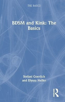 BDSM and Kink - Stefani Goerlich, Elyssa Helfer