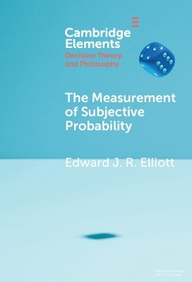 The Measurement of Subjective Probability - Edward J. R. Elliott