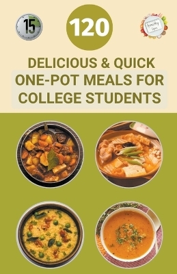 120 Delicious And Quick One-Pot Meals for College Students - Samuel Walsh