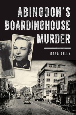 Abingdon's Boardinghouse Murder - Greg Lilly