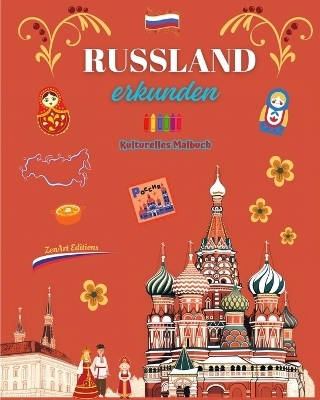 Russland erkunden - Kulturelles Malbuch - Kreative Gestaltung russischer Symbole - Zenart Editions