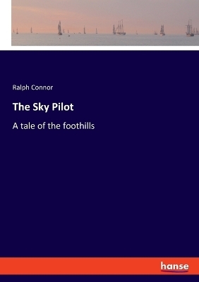 The Sky Pilot - Ralph Connor