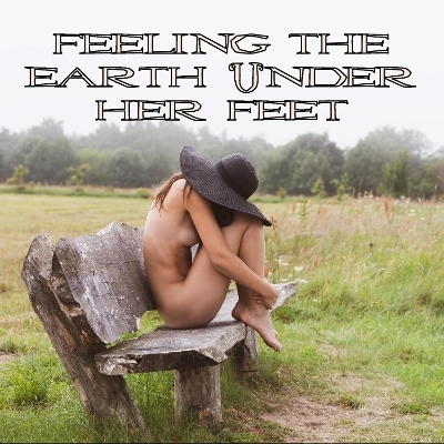 Feeling The Earth Under Her Feet - 