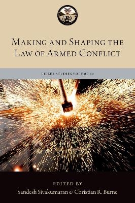 Making and Shaping the Law of Armed Conflict - 