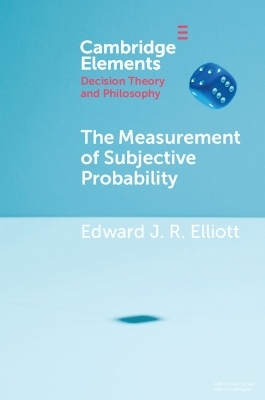 The Measurement of Subjective Probability - Edward J. R. Elliott