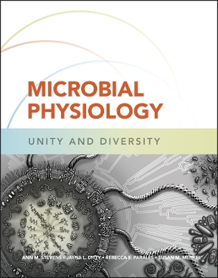 Microbial Physiology - Ann M. Stevens, Jayna L. Ditty, Rebecca E. Parales, Susan M. Merkel
