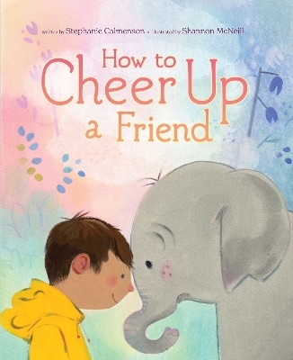 How to Cheer Up a Friend - Stephanie Calmenson