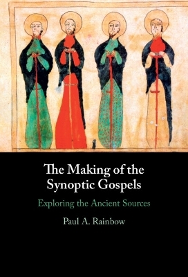 The Making of the Synoptic Gospels - Paul A. Rainbow