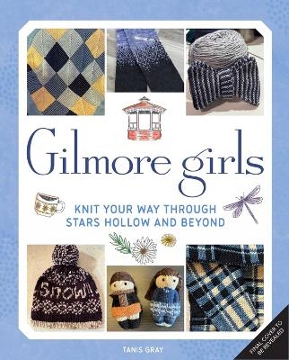 Gilmore Girls: The Official Knitting Book - Tanis Gray
