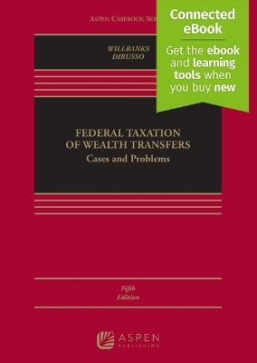 Federal Taxation of Wealth Transfers - Stephanie J Willbanks, Alyssa Dirusso