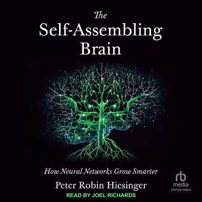 The Self-Assembling Brain - Peter Robin Hiesinger