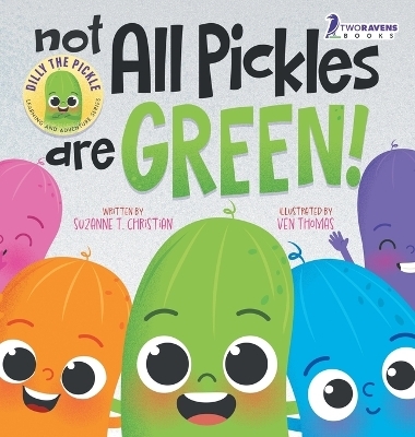 Not All Pickles Are Green! - Suzanne T Christian, Two Little Ravens