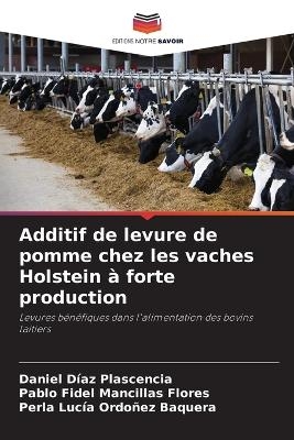 Additif de levure de pomme chez les vaches Holstein � forte production - Daniel D�az Plascencia, Pablo Fidel Mancillas Flores, Perla Luc�a Ordo�ez Baquera