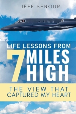 Life Lessons From 7 Miles High - Jeff Senour