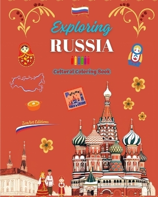 Exploring Russia - Cultural Coloring Book - Creative Designs of Russian Symbols - Zenart Editions