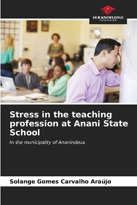 Stress in the teaching profession at Anani State School - Solange Gomes Carvalho Ara�jo