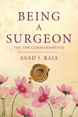 Being a Surgeon -  Asad J. Raja
