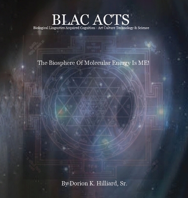 BLAC ACTS "Biological Linguistics Acquired Cognition - Art Culture Technology Science" - Dorion Keith Hilliard