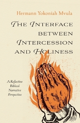 The Interface Between Intercession and Holiness - Hermann Yokoniah Mvula