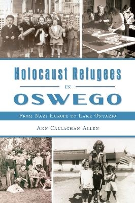 Holocaust Refugees in Oswego - Ann Callaghan Allen