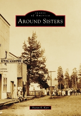 Around Sisters - Sharon E Karr