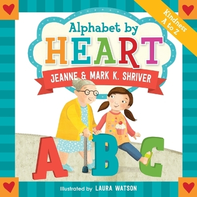 Alphabet by Heart - Mark K Shriver, Jeanne Shriver