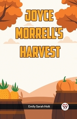 Joyce Morrell's Harvest - Emily Sarah Holt