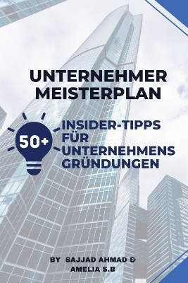 Masterplan für Unternehmer - Amelia S B, Sajjad Ahmad