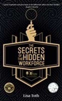 The Secrets of the Hidden Workforce - Lisa Toth