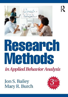 Research Methods in Applied Behavior Analysis - Jon S. Bailey, Mary R. Burch