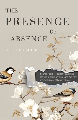 The Presence of Absence - Desiree Richter