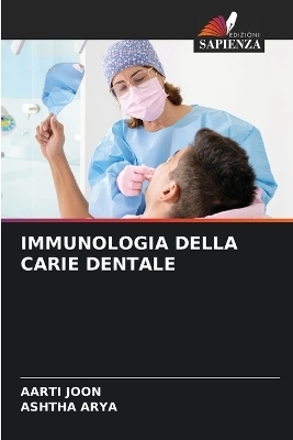 Immunologia Della Carie Dentale - Aarti Joon, Ashtha Arya