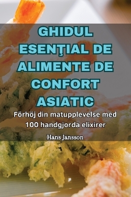 Ghidul EsenŢial de Alimente de Confort Asiatic -  Bratosin Pavel